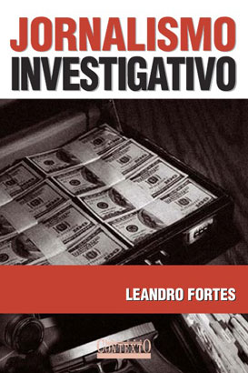 jornalismo investigativo - leandro fortes